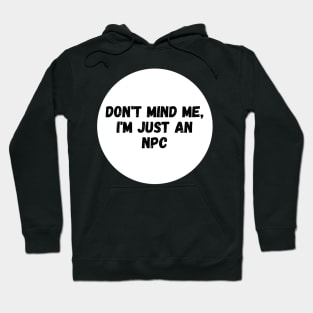 Don't mind me, just an NPC Hoodie